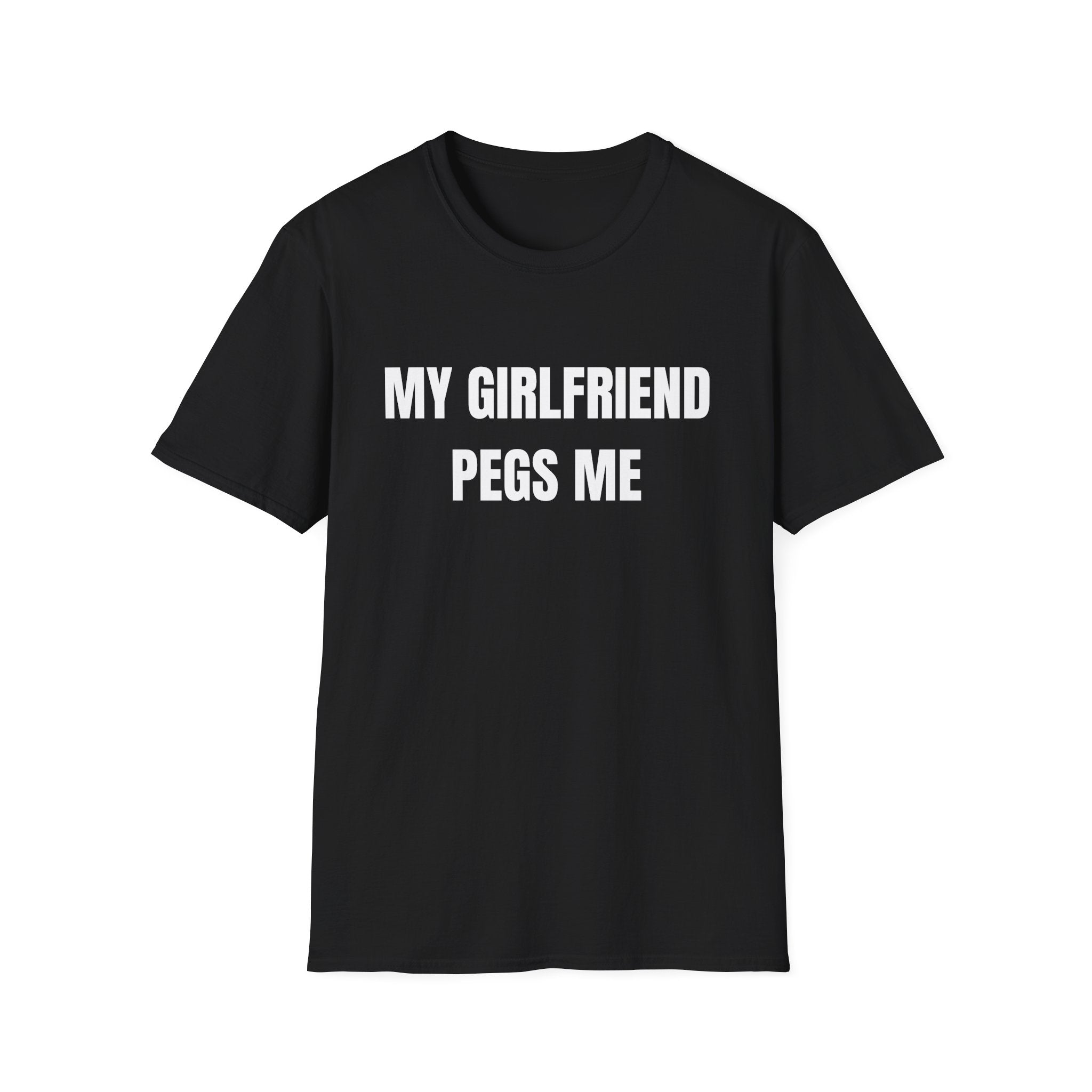 My Girlfriend Pegs Me T-Shirt
